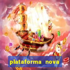 plataforma nova pagando bem